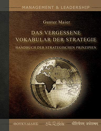 Das Vergessene Vokabular der Strategie: Handbuch der Strategischen Prinzipien
