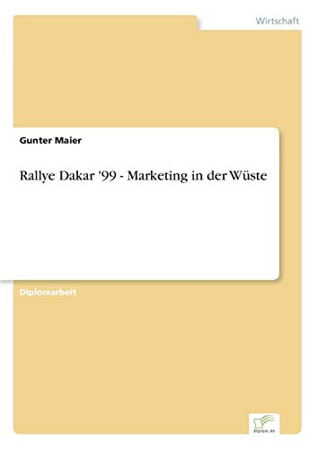 Rallye Dakar '99 - Marketing in der Wüste von Books on Demand