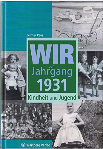 Wir vom Jahrgang 1931: Kindheit und Jugend (Jahrgangsbände)