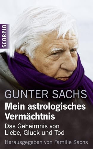 Mein astrologisches Vermächtnis: Das Geheimnis von Liebe, Glück und Tod von Scorpio Verlag