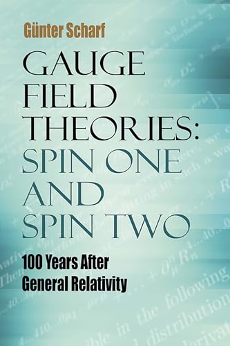 Gauge Field Theories: Spin One and Spin Two: 100 Years After General Relativity (Dover Books on Physics) von Dover Publications