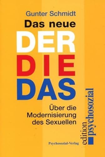 Das neue Der Die Das: Über die Modernisierung des Sexuellen (psychosozial)