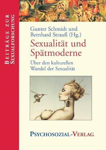 Sexualität und Spätmoderne. Über den kulturellen Wandel der Sexualität (Beiträge zur Sexualforschung) von Psychosozial Verlag