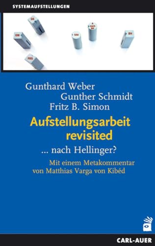 Aufstellungsarbeit revisited: ...nach Hellinger? (Systemaufstellungen)