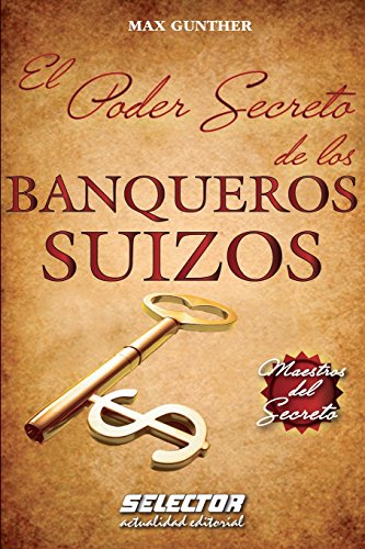 El Poder Secreto de los BANQUEROS SUIZOS El Poder Secreto de los BANQUEROS SUIZOS von Selector, S.A. de C.V.