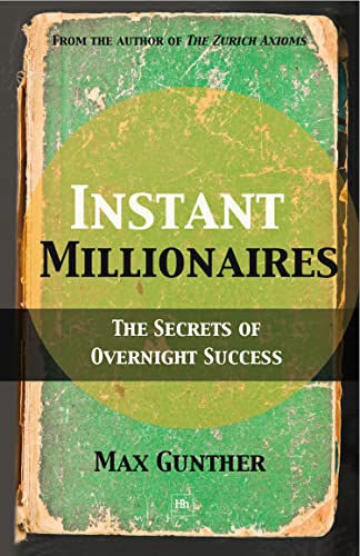 Instant Millionaires: The Secrets of Overnight Success