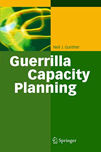 Guerrilla Capacity Planning: A Tactical Approach to Planning for Highly Scalable Applications and Services von Springer