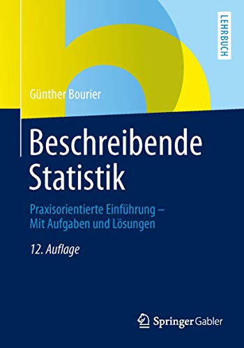 Beschreibende Statistik: Praxisorientierte Einführung - Mit Aufgaben und Lösungen (German Edition)