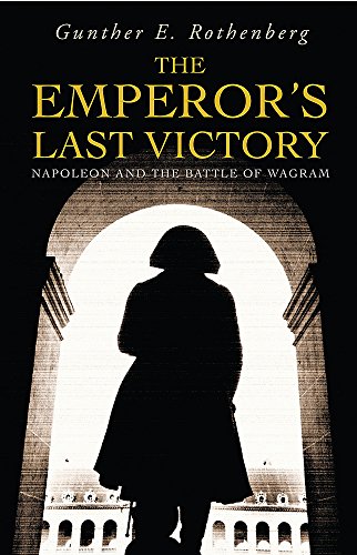 The Emperor's Last Victory: Napoleon and the Battle of Wagram (Cassell) von W&N