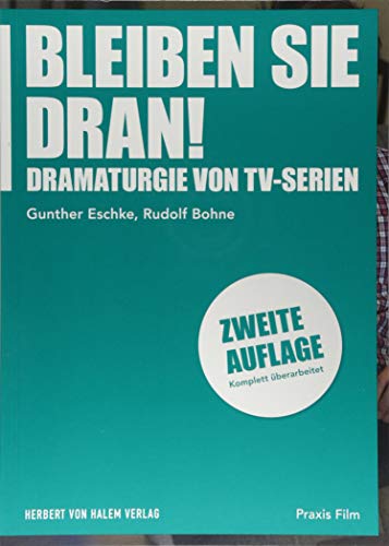 Bleiben Sie dran!: Dramaturgie von TV-Serien (Praxis Film) von Herbert von Halem Verlag