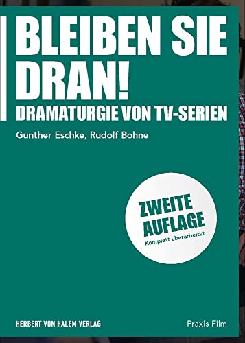 Bleiben Sie dran!: Dramaturgie von TV-Serien (Praxis Film) von Herbert von Halem Verlag