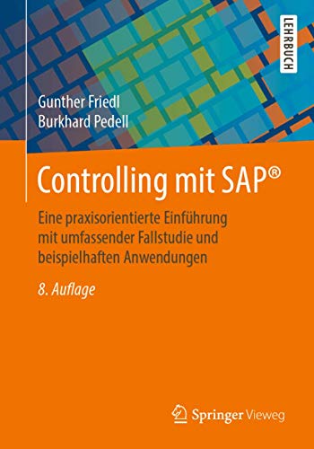 Controlling mit SAP®: Eine praxisorientierte Einführung mit umfassender Fallstudie und beispielhaften Anwendungen von Springer Vieweg