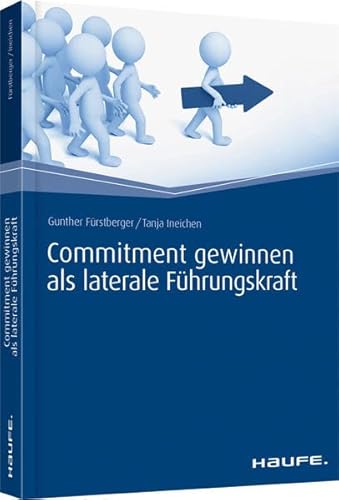 Commitment gewinnen als laterale Führungskraft (Haufe Fachbuch) von Haufe-Lexware