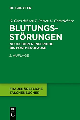 Blutungsstörungen: Neugeborenenperiode bis Postmenopause (Frauenärztliche Taschenbücher) von de Gruyter
