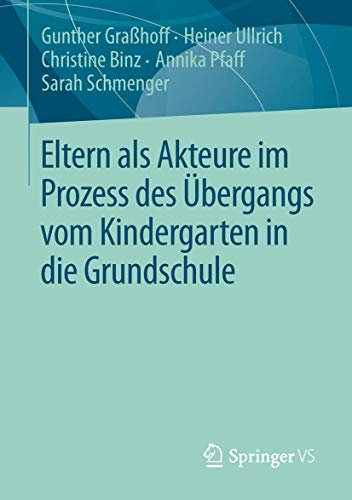 Eltern als Akteure im Prozess des Übergangs vom Kindergarten in die Grundschule