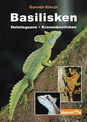 Basilisken Helmleguane Kronenbasilisken. Lebensweise Pflege Zucht.