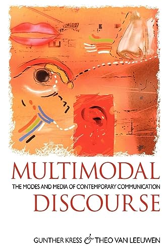 Multimodal Discourse: The Modes and Media of Contemporary Communication (Hodder Arnold Publication) von Bloomsbury