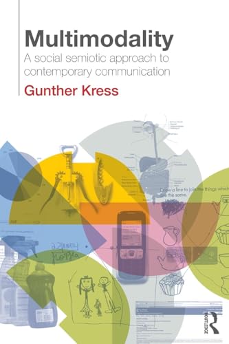 Multimodality: A Social Semiotic Approach to Contemporary Communication