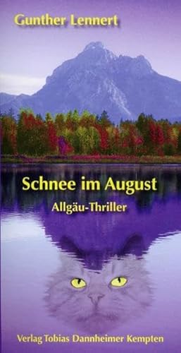 Schnee im August: Kassandras unglaublicher Fall Ein Allgäu-Thriller von Dannheimer Tobias