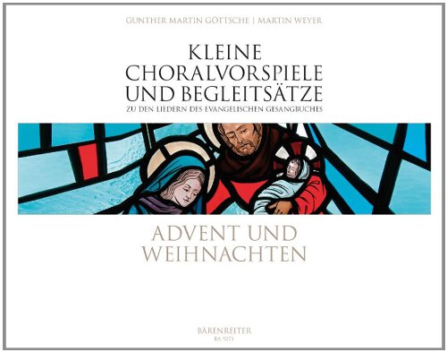 Kleine Choralvorspiele und Begleitsätze zu den Liedern des evangelischen Gesangbuches. Advent und Weihnachten
