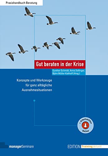 Gut beraten in der Krise: Konzepte und Werkzeuge für ganz alltägliche Ausnahmesituationen (Edition Training aktuell) von managerSeminare Verl.GmbH