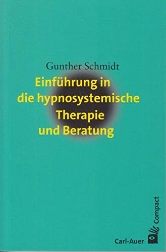 Einführung in die hypnosystemische Therapie und Beratung (Carl-Auer Compact) von Auer-System-Verlag, Carl