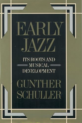 Early Jazz: Its Roots and Musical Development (History of Jazz) (The ^Ahistory of Jazz)