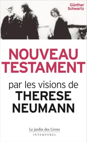 Nouveau testament: par les visions de Thérèse Neumann von JARDIN LIVRES