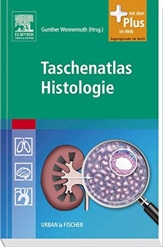 Taschenatlas Histologie: mit Zugang zum Elsevier-Portal: Mit dem Plus im Web. Zugangscode im Buch