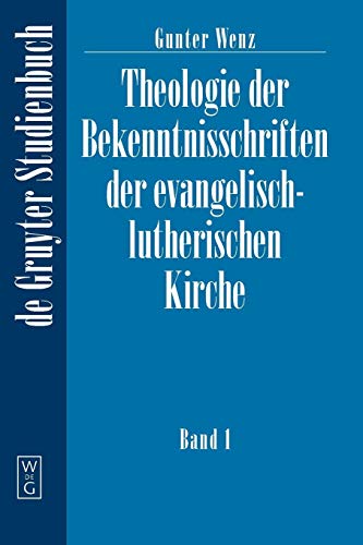 Theologie der Bekenntnisschriften der evangelisch-lutherischen Kirche, 2 Bde. Kt, Bd.1: Eine historische und systematische Einführung in das Konkordienbuch (De Gruyter Lehrbuch, Band 1)