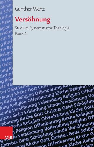 Versöhnung: Soteriologische Fallstudien (Studium Systematische Theologie) (Studium Systematische Theologie (StST), Band 9) von Vandenhoeck & Ruprecht