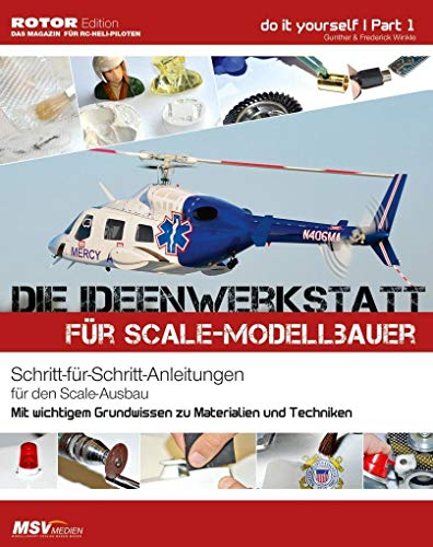 Die Ideenwerkstatt für Scale-Modellbauer: Schritt-für-Schritt-Anleitung für den Scale-Ausbau: Schritt-für Schritt-Anleitungen für den Scale-Ausbau