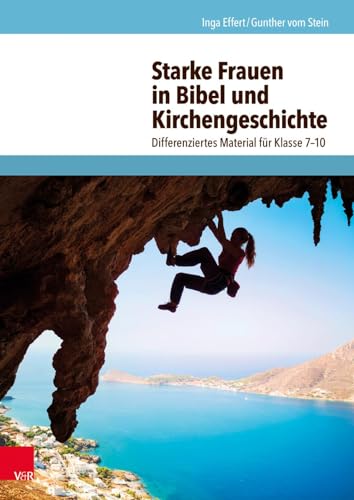 Starke Frauen in Bibel und Kirchengeschichte: Differenziertes Material für Klasse 7-10 von Vandenhoeck + Ruprecht