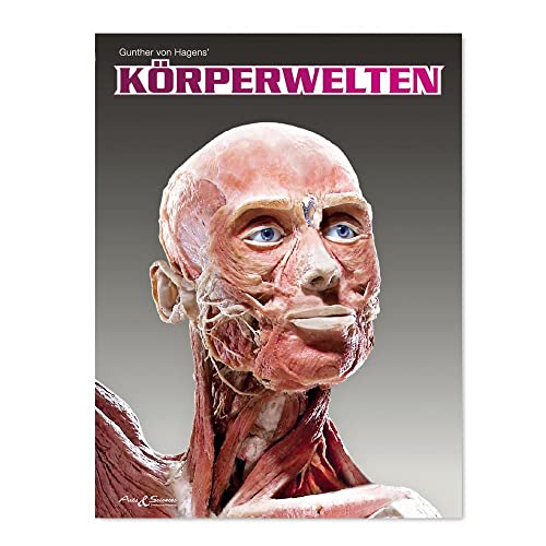 Körperwelten - Das Original (DE): Aktueller Katalog zur Ausstellung von Arts & Sciences / Arts & Sciences Exhibitions and Publishing GmbH