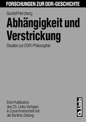 Abhängigkeit und Verstrickung: Studien zur DDR-Philosophie