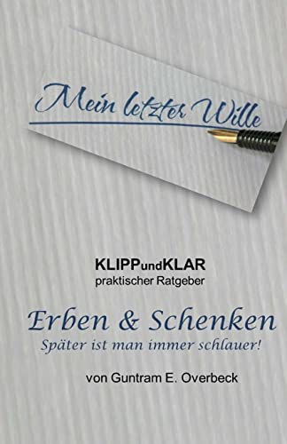 KLIPPundKLAR - Erben & Schenken: Spaeter ist man immer schlauer! (KLIPPundKLAR Ratgeber, Band 1) von Createspace Independent Publishing Platform