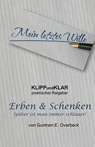 KLIPPundKLAR - Erben & Schenken: Spaeter ist man immer schlauer! (KLIPPundKLAR Ratgeber, Band 1)
