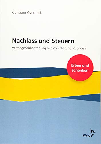 Nachlass und Steuern: Vermögensübertragung mit Versicherungslösungen von VVW-Verlag Versicherungs.