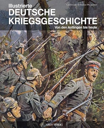 Illustrierte deutsche Kriegsgeschichte: Von den Anfängen bis heute