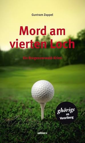 Mord am vierten Loch: Ein Bregenzerwald-Krimi