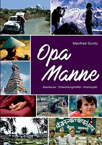 Opa Manne: Abenteurer - Entwicklungshelfer - Kosmopolit Opa Manne: Abenteurer - Entwicklungshelfer - Kosmopolit von Books on Demand