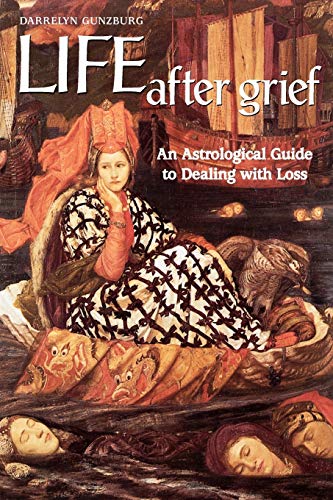 Life After Grief: An Astrological Guide to Dealing with Loss von Wessex Astrologer