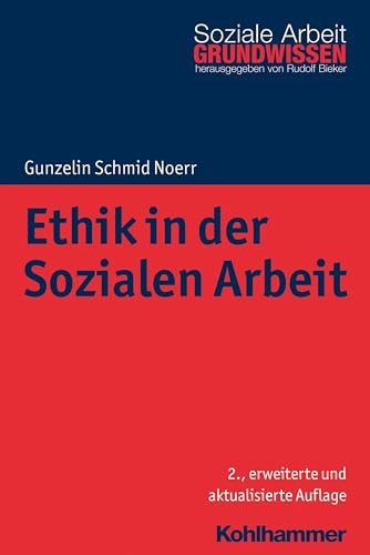 Ethik in der Sozialen Arbeit (Grundwissen Soziale Arbeit, 10, Band 10) von Kohlhammer W.