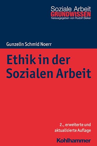 Ethik in der Sozialen Arbeit (Grundwissen Soziale Arbeit, 10, Band 10) von Kohlhammer