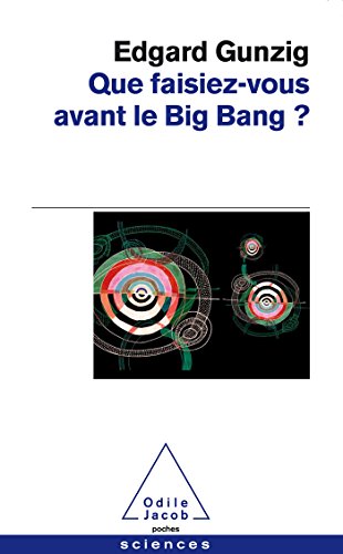 Que Faisiez-Vous Avant Le Big Bang ?