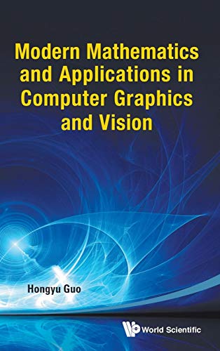 Modern Mathematics and Applications in Computer Graphics and Vision