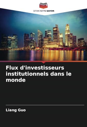 Flux d'investisseurs institutionnels dans le monde von Editions Notre Savoir