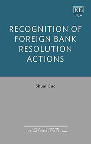Recognition of Foreign Bank Resolution Actions (Elgar Monographs in Private International Law) von Edward Elgar Publishing Ltd
