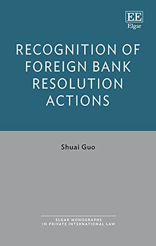 Recognition of Foreign Bank Resolution Actions (Elgar Monographs in Private International Law)