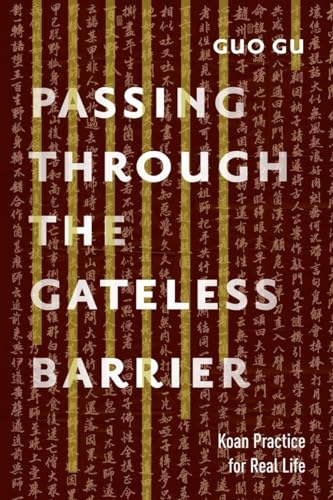 Passing Through the Gateless Barrier: Koan Practice for Real Life